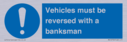 vehicles-must-be-reversed-with-a-banksman~